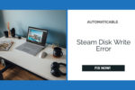 Steam Disk Write Error _ What It Is and How to Fix It