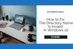 how to fix the directory name is invalid in Windows 10