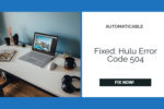 fixed hulu error code 504